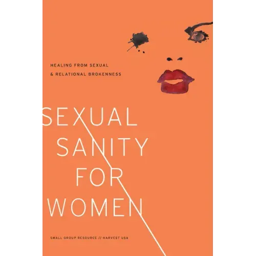 Sexual Sanity for Women: Healing from Sexual and Relational Brokenness