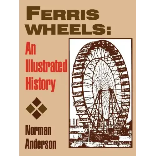 Ferris Wheels: An Illustrated History