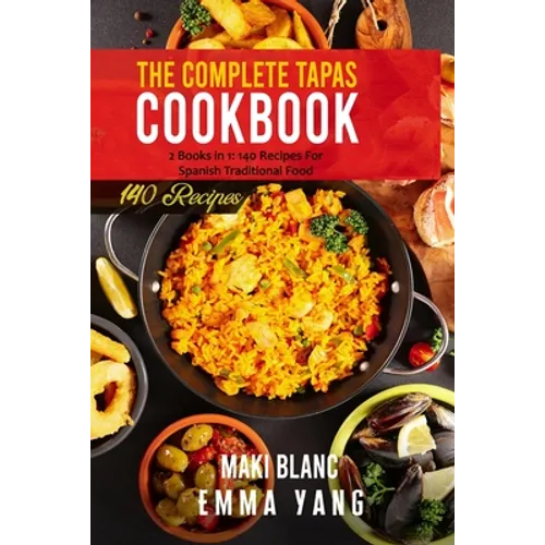 The Complete Tapas Cookbook: 2 Books in 1: 140 Recipes For Spanish Traditional Food