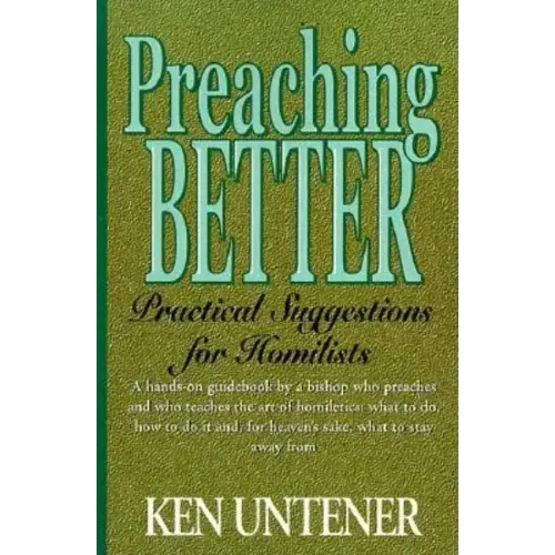 Preaching Better: Practical Suggestions for Homilists