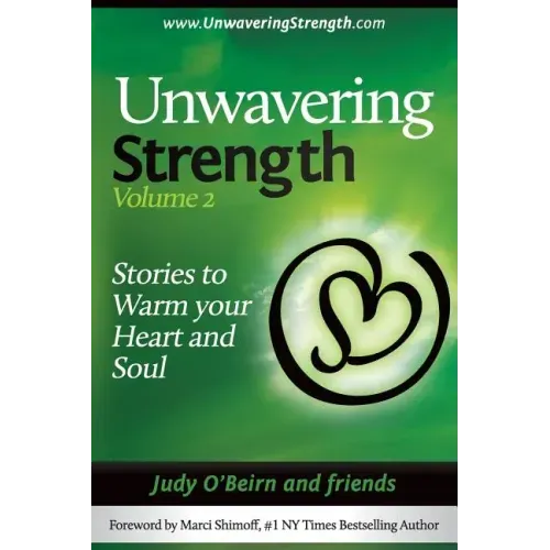 Unwavering Strength: Volume 2, Stories to Warm Your Heart and Soul