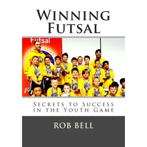 Winning Futsal: Secrets to Success in the Youth Game