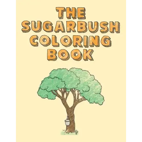 The Sugarbush Coloring Book: Ojibwe Traditions Coloring Book Series