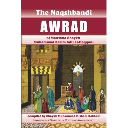 Naqshbandi Awrad of Mawlana Shaykh Muhammad Nazim Adil al-Haqqani