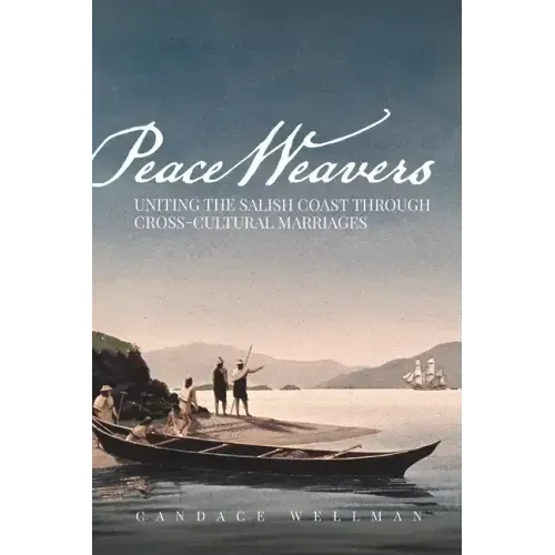 Peace Weavers: Uniting the Salish Coast Through Cross-Cultural Marriages