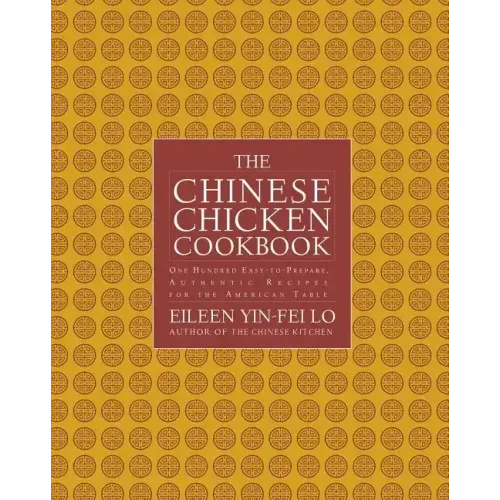 Chinese Chicken Cookbook: 100 Easy-To-Prepare, Authentic Recipes for the AME