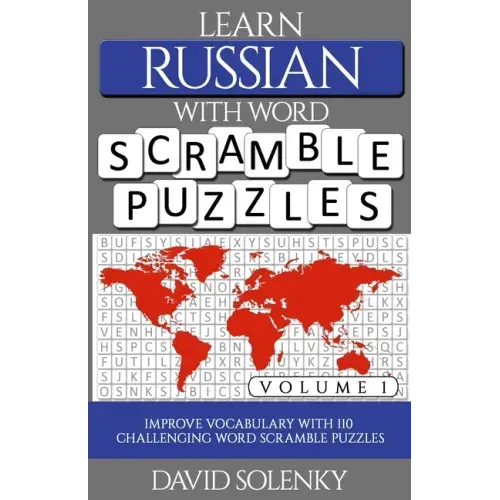 Learn Russian with Word Scramble Puzzles Volume 1: Learn Russian Language Vocabulary with 110 Challenging Bilingual Word Scramble Puzzles
