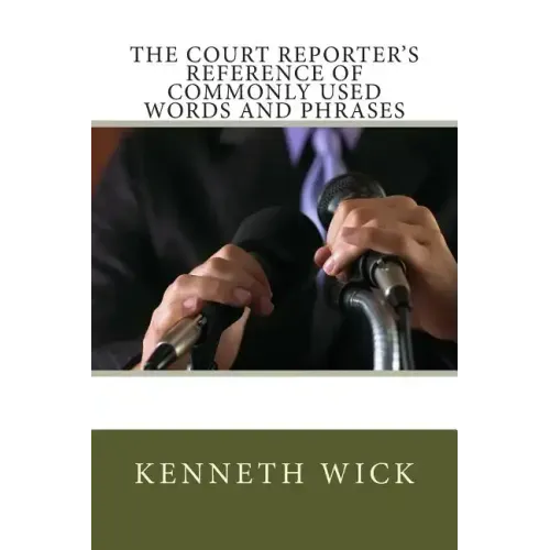 The Court Reporter's Reference of Commonly Used Words and Phrases
