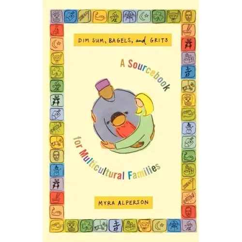 Dim Sum, Bagels, and Grits: A Sourcebook for Multicultural Families