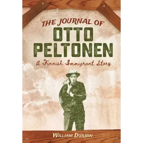 The Journal of Otto Peltonen: A Finnish Immigrant Story