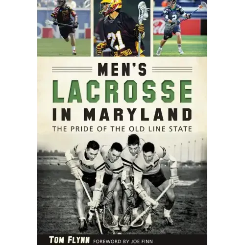 Men's Lacrosse in Maryland:: The Pride of the Old Line State