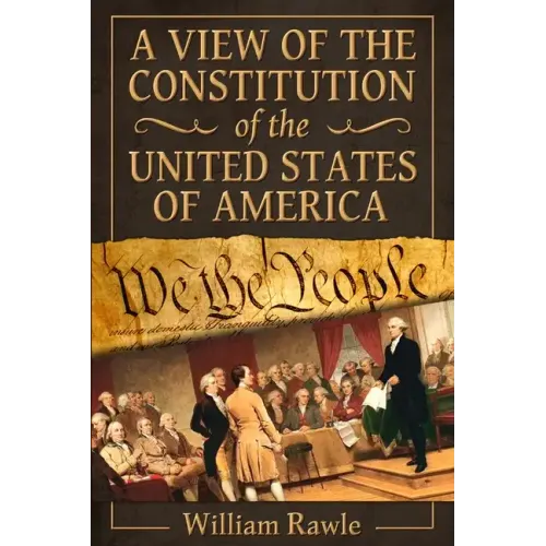 A View of the Constitution of the United States of America