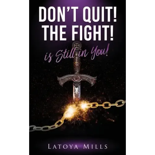 Dont Quit ! the Fight ! Is Still in You !