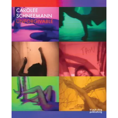 Carolee Schneemann: Unforgivable