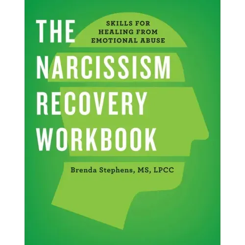 The Narcissism Recovery Workbook: Skills for Healing from Emotional Abuse
