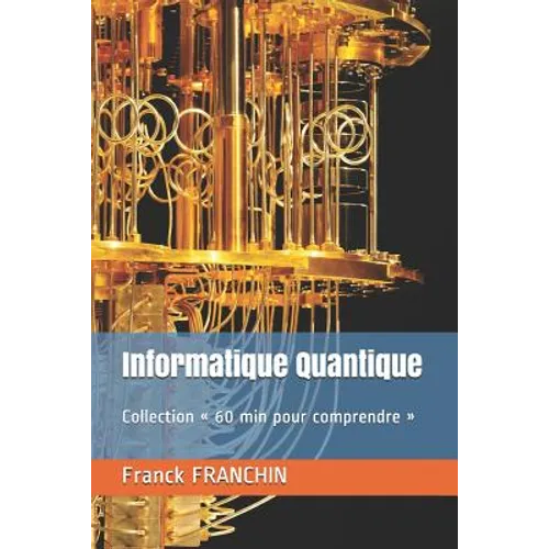 Informatique Quantique: Collection 60 min pour comprendre