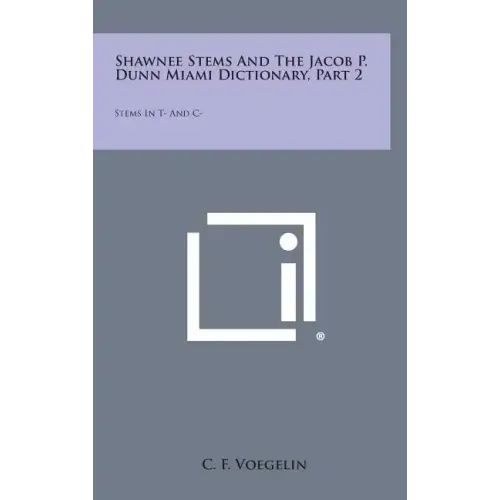 Shawnee Stems and the Jacob P. Dunn Miami Dictionary, Part 2: Stems in T- And C-