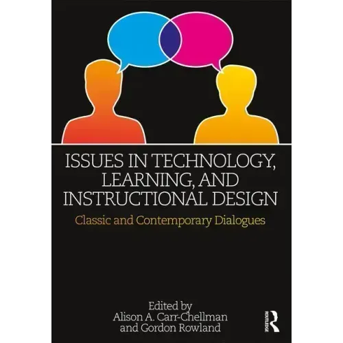 Issues in Technology, Learning, and Instructional Design: Classic and Contemporary Dialogues