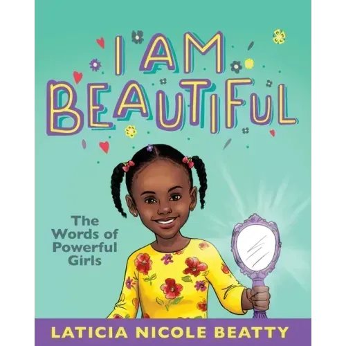 I Am Beautiful: The Words of Powerful Girls