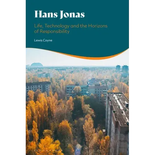 Hans Jonas: Life, Technology and the Horizons of Responsibility