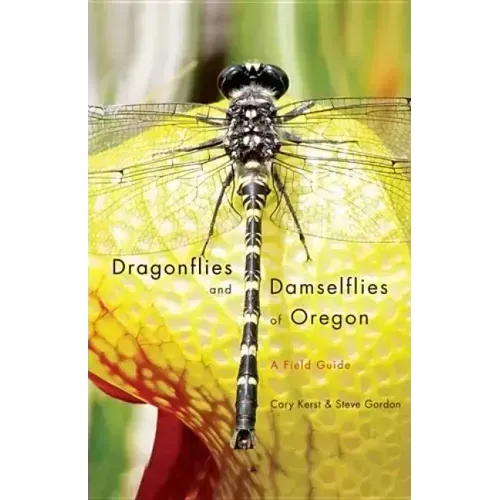 Dragonflies and Damselflies of Oregon: A Field Guide
