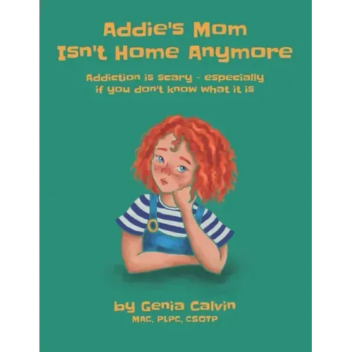 Addie's Mom Isn't Home Anymore: Addiction is scary - especially when you don't know what it is