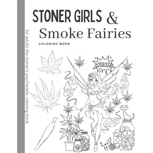 Stoner Girls and Smoke Fairies Coloring Book: for adults the stoner's psychedelic coloring