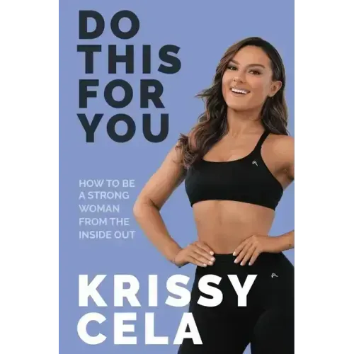 Do This for You: How to Be a Strong Woman from the Inside Out