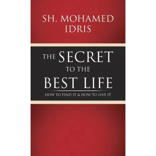 The Secret to the Best Life: How to Find It & How to Live It