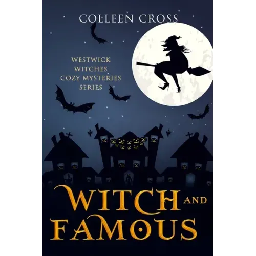 Witch and Famous: A Westwick Witches Cozy Mystery: Westwick Witches Cozy Mysteries