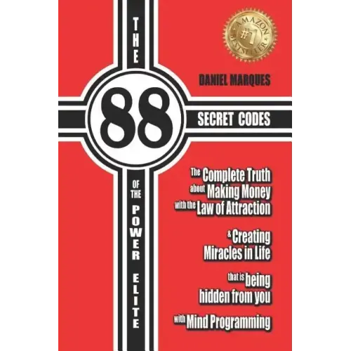 The 88 Secret Codes of the Power Elite: The complete truth about Making Money with the Law of Attraction and Creating Miracles in Life that is being h