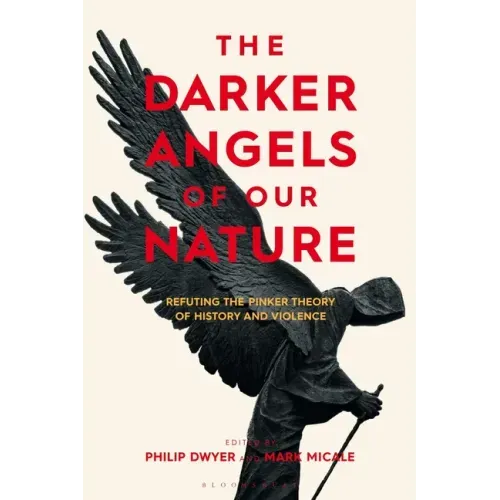 The Darker Angels of Our Nature: Refuting the Pinker Theory of History & Violence