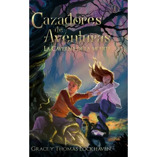La Caverna de la Muerte (Libro 1): Cazadores de Aventuras - Quest Chasers: The Deadly Cavern (Spanish Edition)