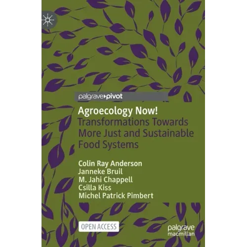 Agroecology Now!: Transformations Towards More Just and Sustainable Food Systems