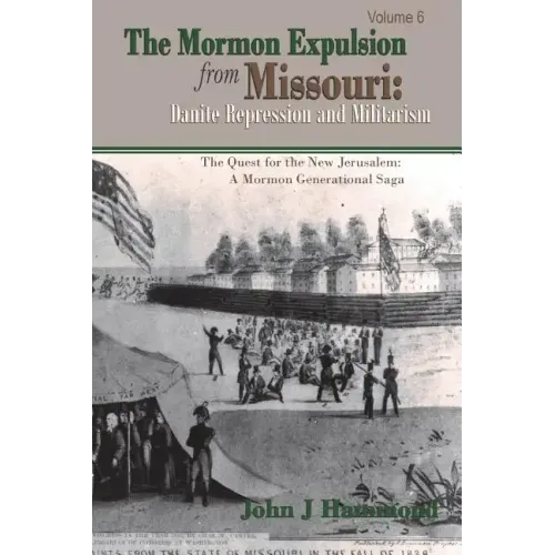 The Mormon Expulsion From Missouri: Danite Repression and Militarism