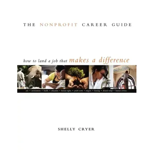 The Nonprofit Career Guide: How to Land a Job That Makes a Difference