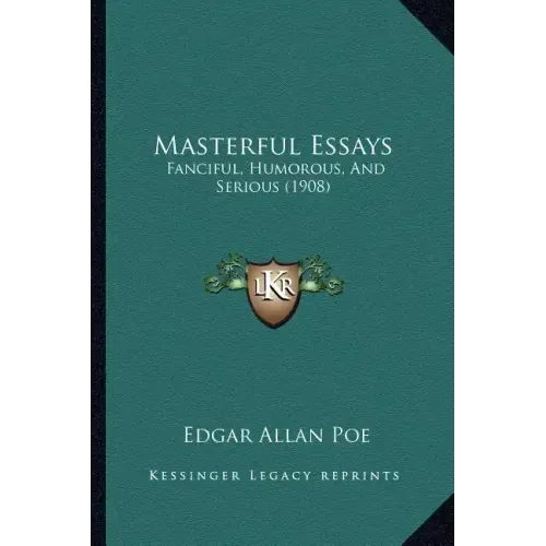 Masterful Essays: Fanciful, Humorous, And Serious (1908)