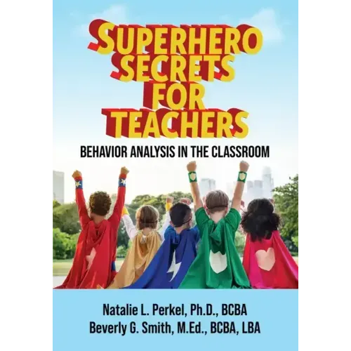 Superhero Secrets for Teachers: Behavior Analysis in the Classroom