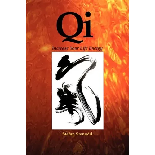 Qi: Increase Your Life Energy