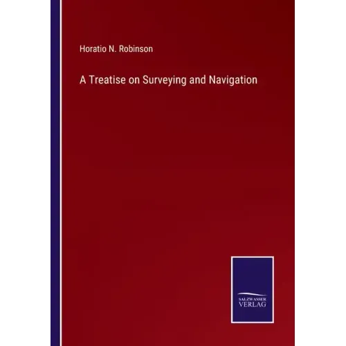 A Treatise on Surveying and Navigation