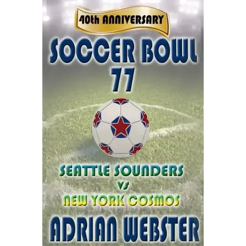 Soccer Bowl 77: Commemorative Book 40th Anniversary