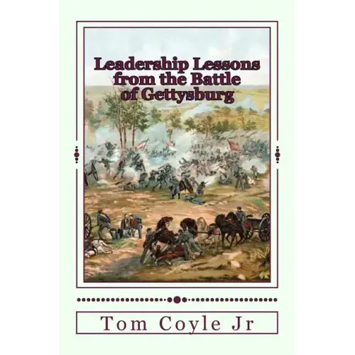 Leadership Lessons from the Battle of Gettysburg