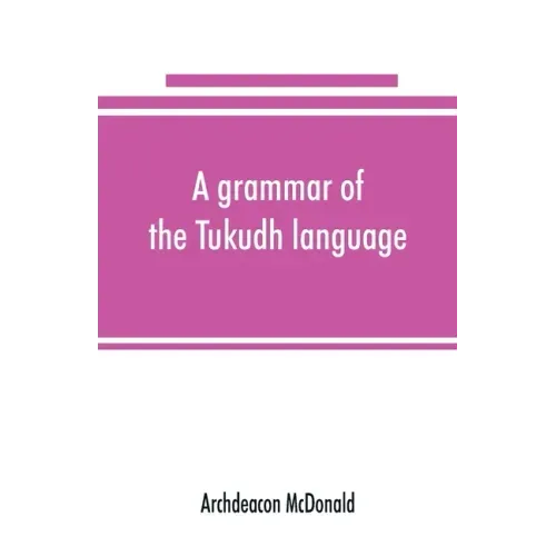 A grammar of the Tukudh language
