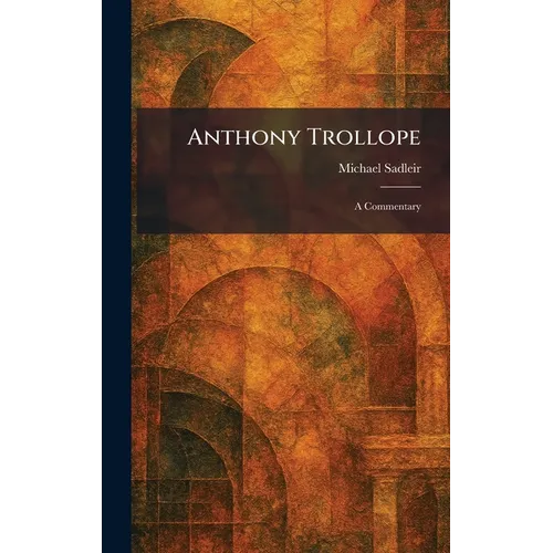 Anthony Trollope: A Commentary
