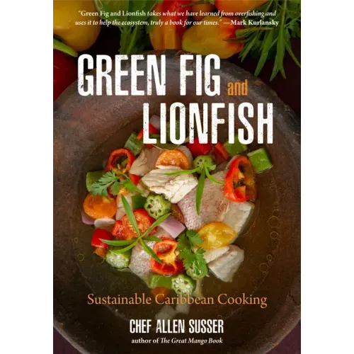 Green Fig and Lionfish: Sustainable Caribbean Cooking (a Gourmet Foodie Gift)