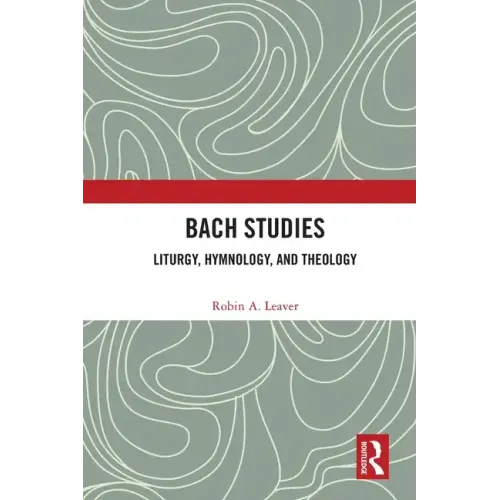 Bach Studies: Liturgy, Hymnology, and Theology