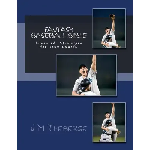 Fantasy Baseball Bible: Advanced Techniques and Strategies