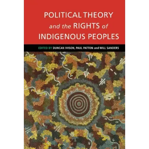 Political Theory and the Rights of Indigenous Peoples