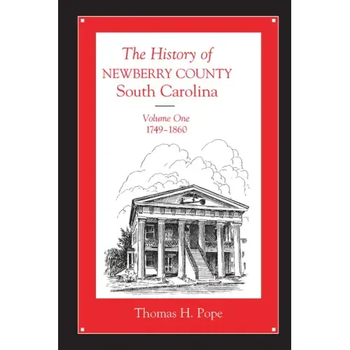 The History of Newberry County, South Carolina: 1749-1860