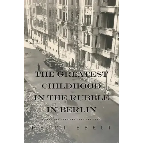 The Greatest Childhood in the Rubble in Berlin